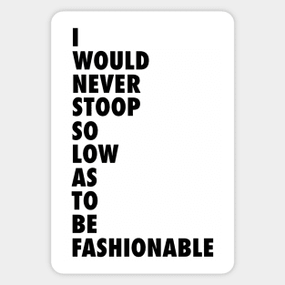 Stoop So Low as To Be Fashionable Sticker